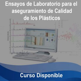 Ensayos de Laboratorio para el aseguramiento de Calidad de los Plásticos &#8211; Curso Disponible