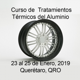Tratamientos Térmicos del Aluminio &#8211; 23 al 25 de Enero, 2019 Querétaro, QRO