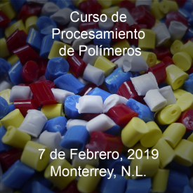 Procesamiento de Polímeros &#8211; 7 de Febrero, 2019 &#8211; Monterrey, N.L.