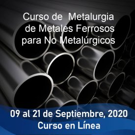 Metalurgia de Metales Ferrosos para No Metalúrgicos &#8211; 9 al 21 de Septiembre, 2020 &#8211; Monterrey, N.L.