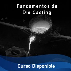 Fundamentos de Die Casting &#8211; Curso Disponible