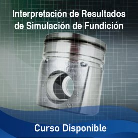 Interpretación de Resultados de Simulación de Fundición &#8211; Curso Disponible