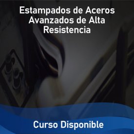 Estampados de Aceros Avanzados de Alta Resistencia &#8211; Curso Disponible