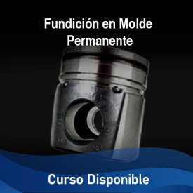 Fundición en Molde Permanente -Curso Disponible