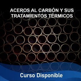 Aceros al Carbón y sus Tratamientos Térmicos &#8211; Curso Disponible