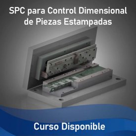 SPC y Control Dimensional para Troquelado y Estampado &#8211; Curso Disponible