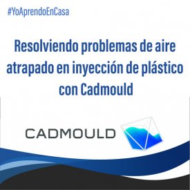 Resolviendo problemas de aire atrapado en inyección de plástico con Cadmould
