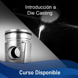 Introducción al Die Casting &#8211; Curso Disponible