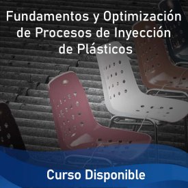 Fundamentos y Optimización de Procesos de Inyección de Plásticos &#8211; Curso Disponible