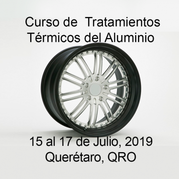 Tratamientos Térmicos del Aluminio &#8211; 15 al 17 de Julio, 2019 &#8211; Querétaro, QRO