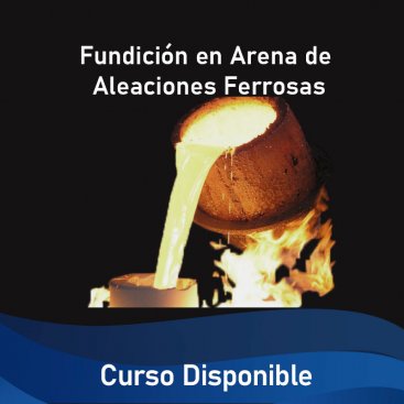 Fundición en Arena de Aleaciones Ferrosas &#8211; Curso Disponible