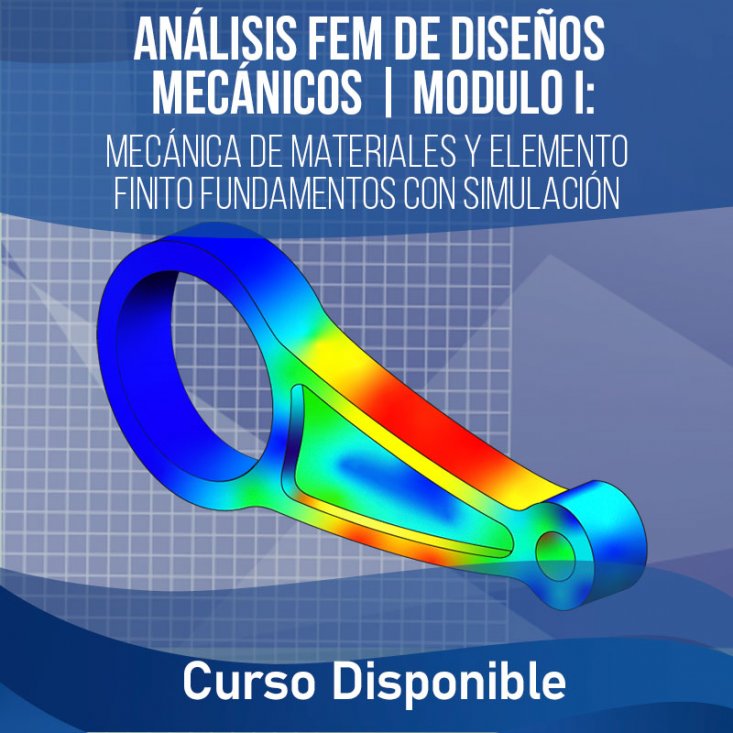 ANÁLISIS FEM DE DISEÑOS MECÁNICOS | MODULO I &#8211; Curso Disponible